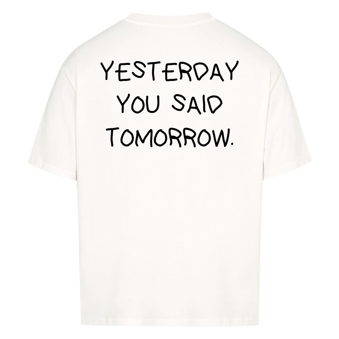 YESTERDAY YOU SAID TOMORROW Oversized (Backprint) Shirt