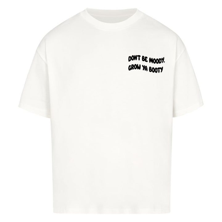 Grow Ya Booty (Frontprint) Oversize Shirt