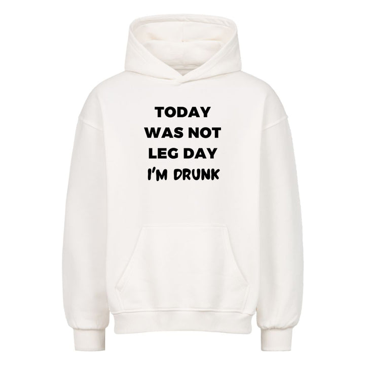 Today was not Leg day Oversized Hoodie