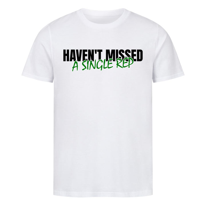 Haven't Missed T-Shirt